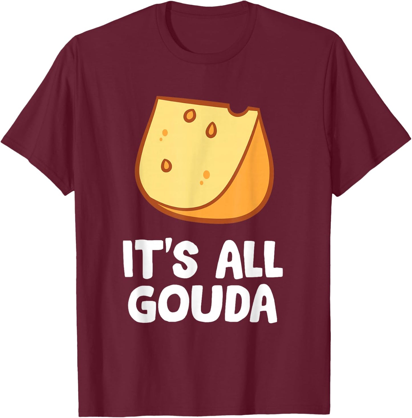 Its All Gouda Love Cheese T-Shirt - T-Shirt | Maroon