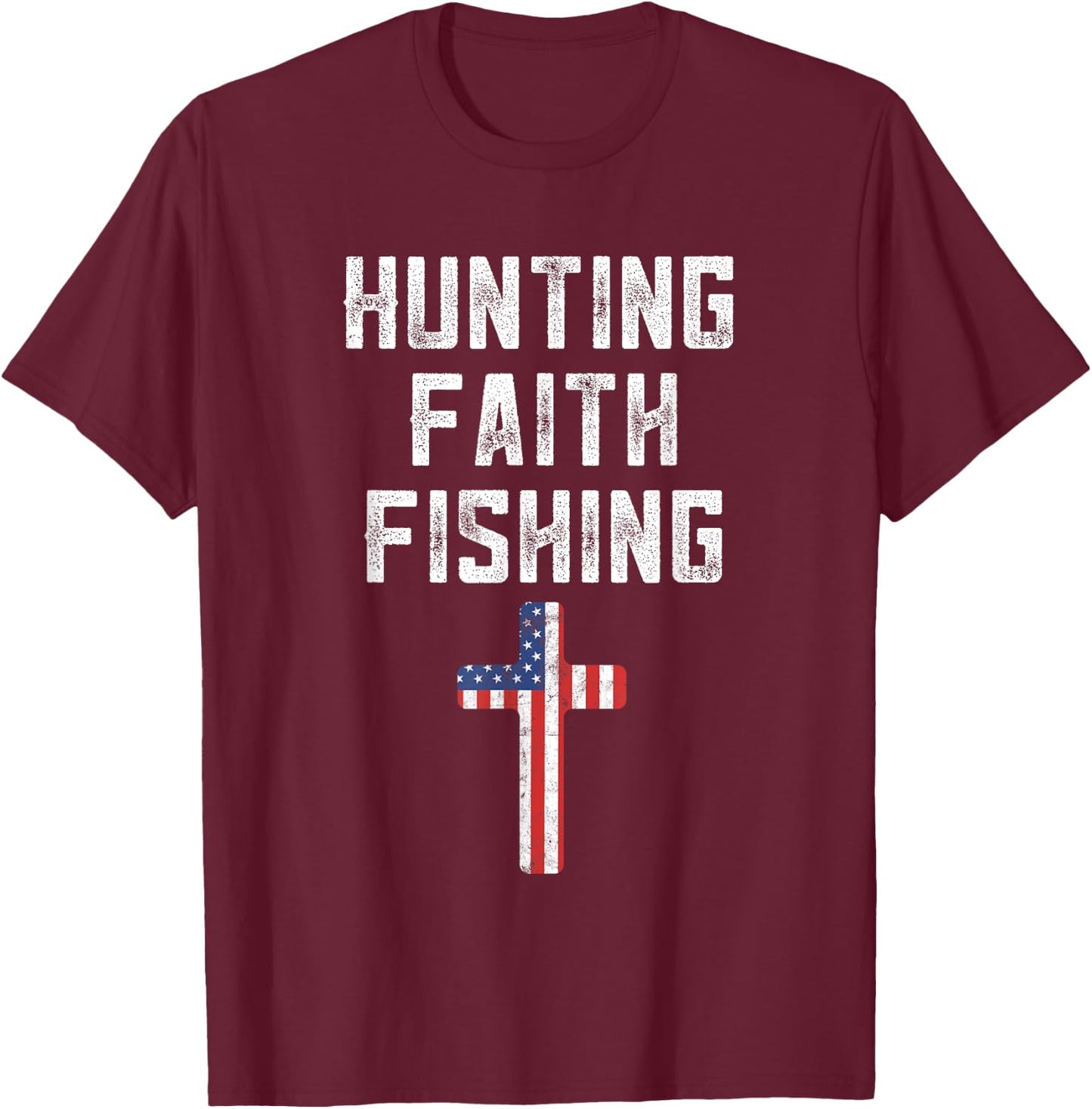 Hunting Faith And Fishing Cross American Flag Patriotic Men T-Shirt - T-Shirt | Maroon