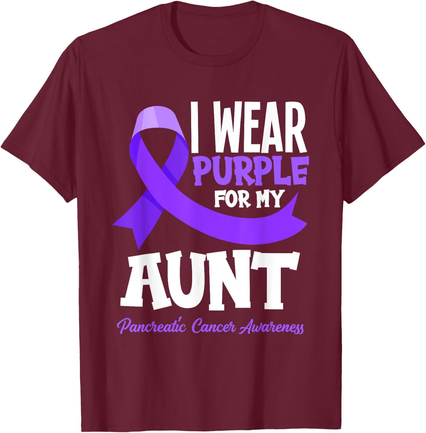 I Wear Purple For My Aunt Pancreatic Cancer Awareness T-Shirt - T-Shirt | Maroon