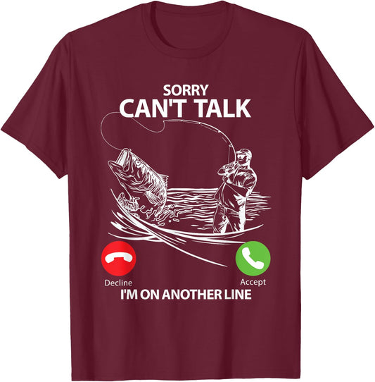 Sorry Can't Talk I'm On Another Line Funny Fishing Gift T-Shirt - T-Shirt | Maroon