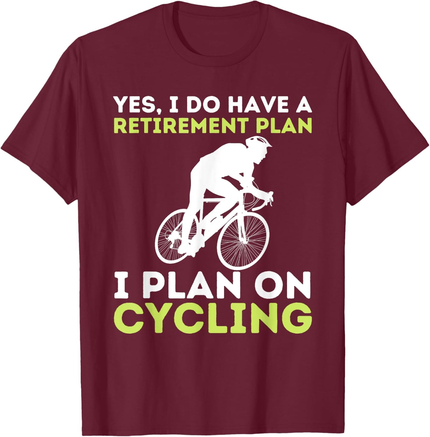 Funny Retirement Plan Cycling - Bike Lover Bicycling Cyclist T-Shirt - T-Shirt | Maroon