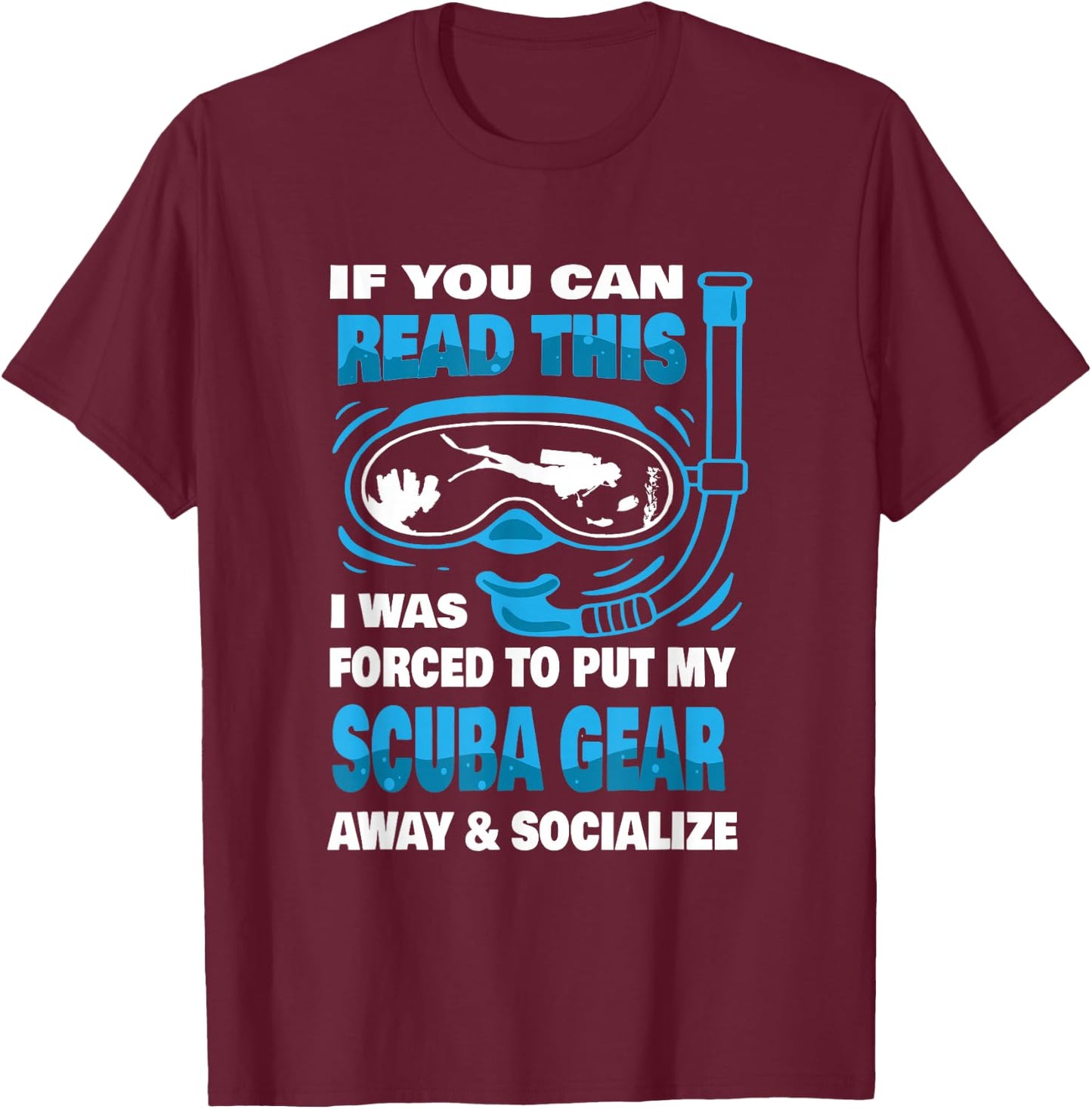 Scuba Gear Snorkeling Underwater Diving Divers Scuba Diving T-Shirt - T-Shirt | Maroon