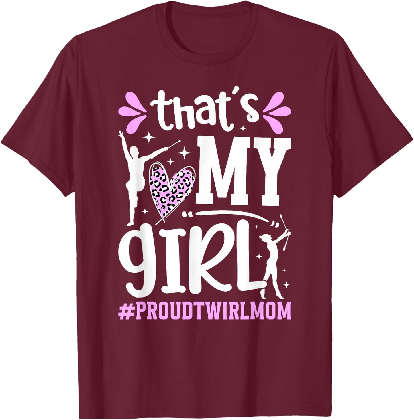 Proud Twirl Mom Baton Twirling Mom Of A Baton Twirler T-Shirt - T-Shirt | Maroon