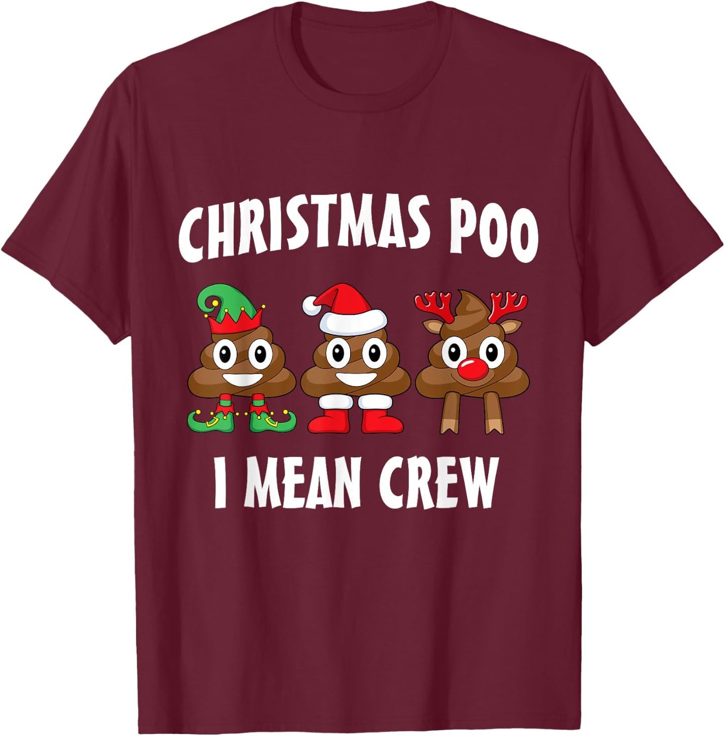 Christmas Poo I Mean Crew Funny Poop T-Shirt - T-Shirt | Maroon