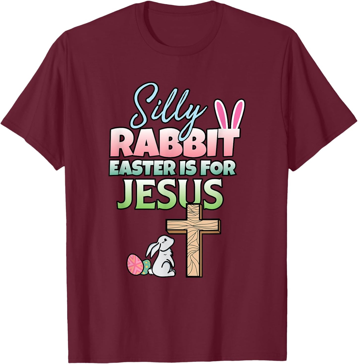Easter Is For Jesus I Easter Bunny I Christian Easter T-Shirt - T-Shirt | Maroon