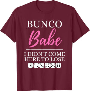 Bunco Babe I Didn't Come Here to Lose Funny Bunco Game Night T-Shirt - T-Shirt | Maroon