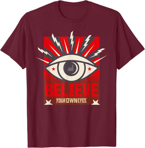 Believe Your Own Eyes All Seeing Eye Illuminati Women Men T-Shirt - T-Shirt | Maroon