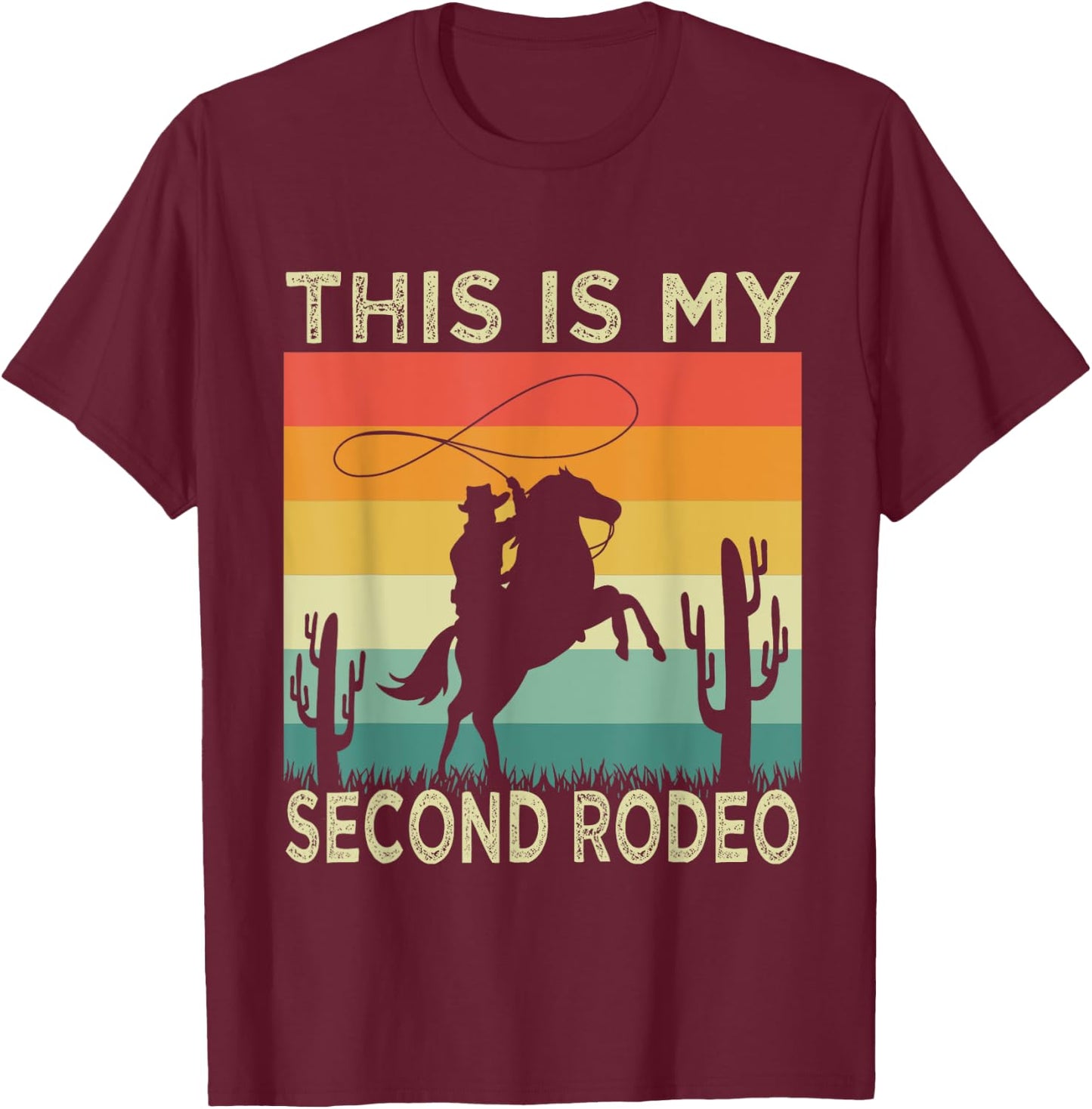 Party This Ain't My First Rodeo It's My Second T-Shirt - T-Shirt | Maroon