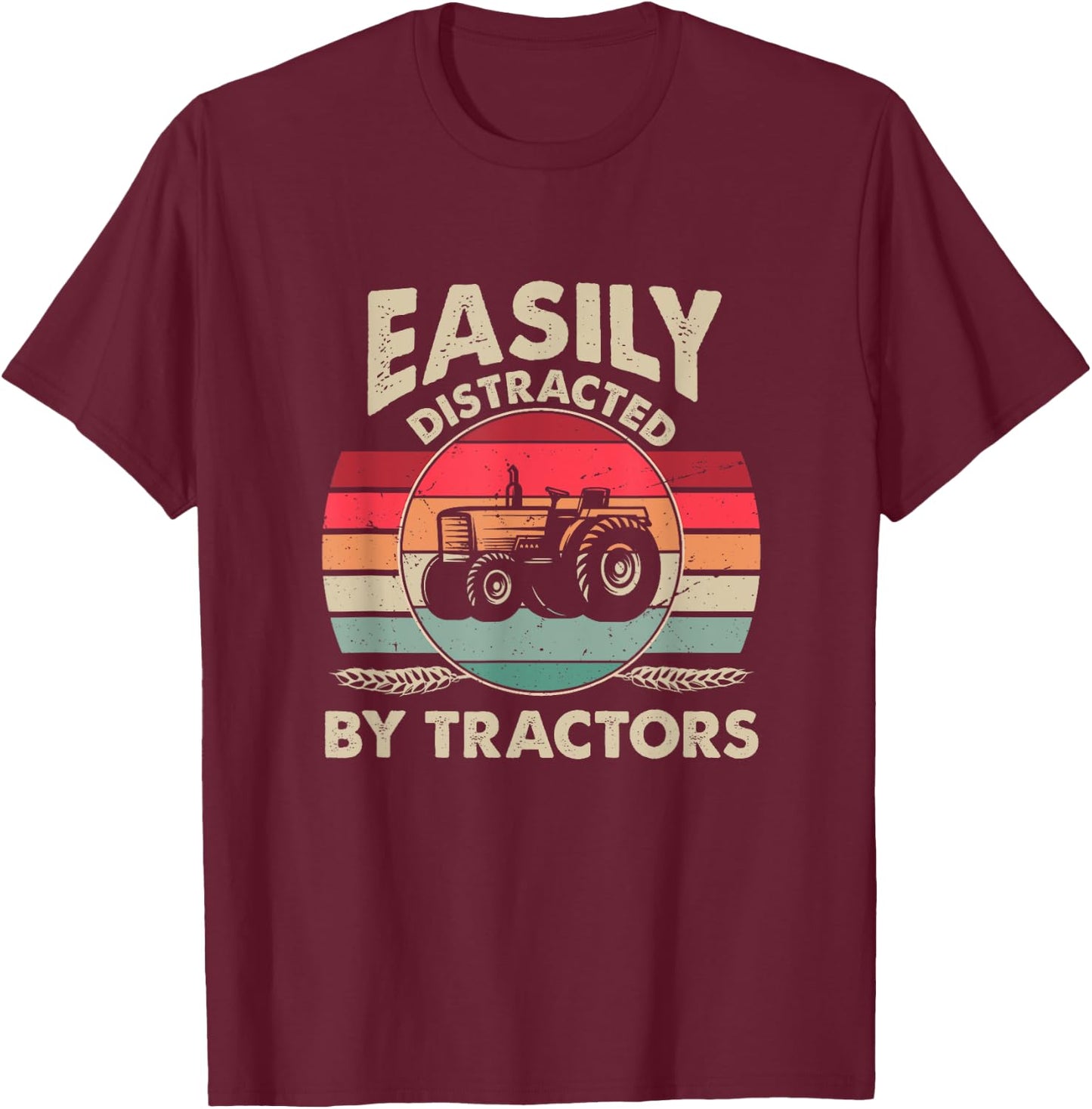 Easily Distracted By Tractors Funny Farming Quote T-Shirt - T-Shirt | Maroon
