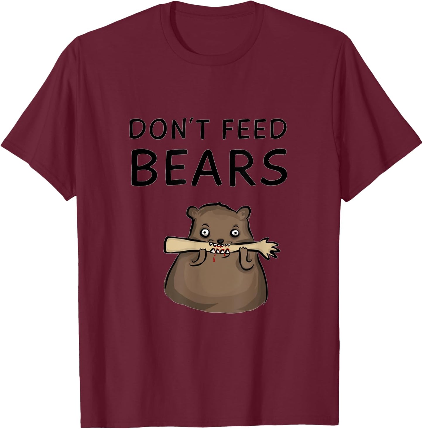 Don't Feed Bears T-Shirt - T-Shirt | Maroon