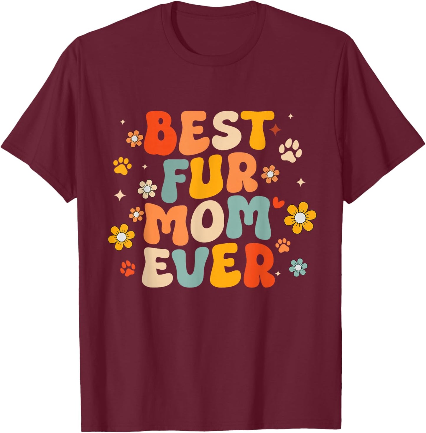 Funny Best Fur Mom Ever Groovy Dog Cat Owner Mothers day T-Shirt - T-Shirt | Maroon