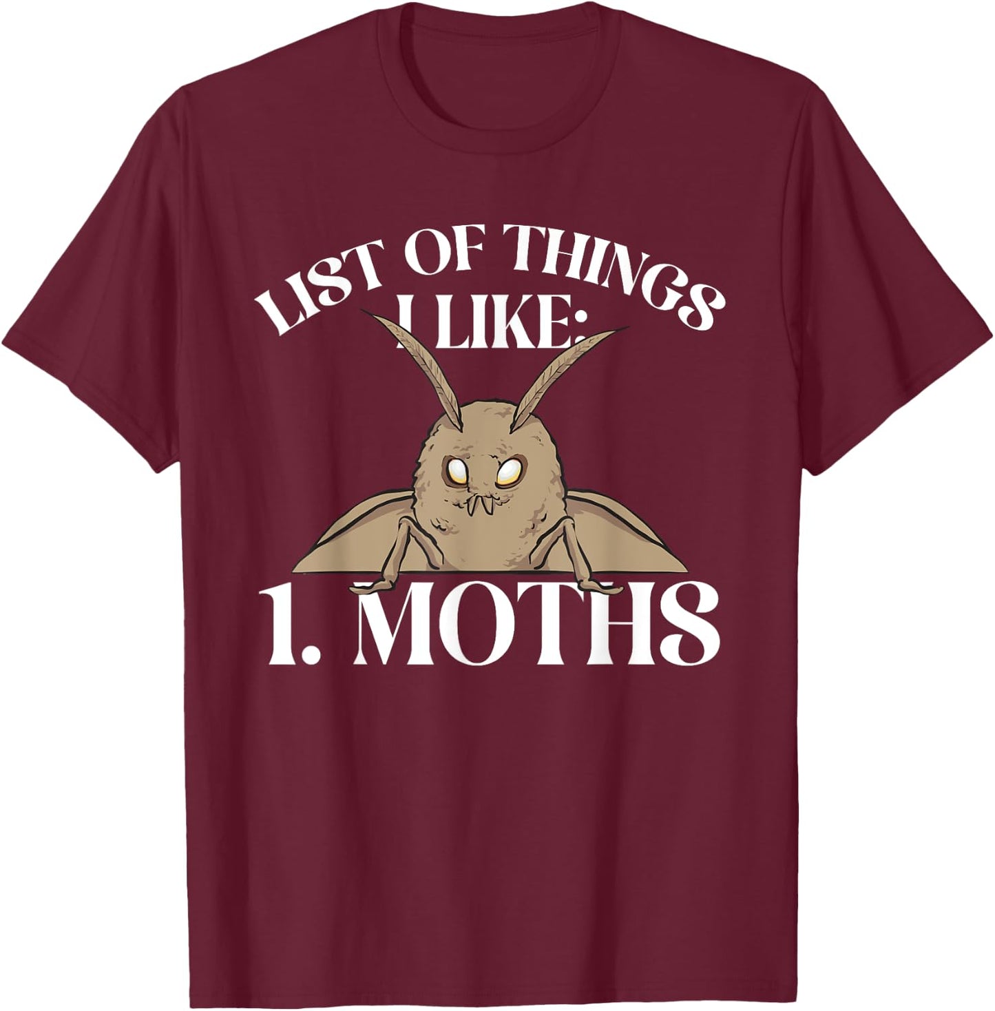 Moth Insect Entomologist List Of Things I Like Moths T-Shirt - T-Shirt | Maroon