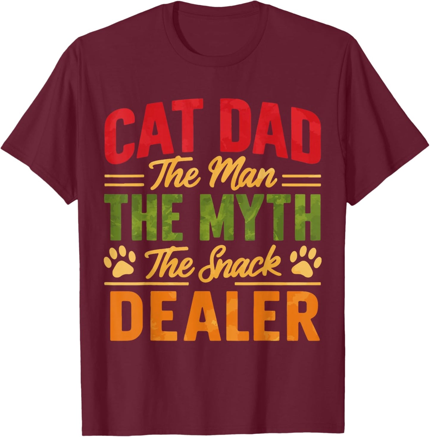 Cat Dad The Man The Myth The Snack Dealer T-Shirt - T-Shirt | Maroon