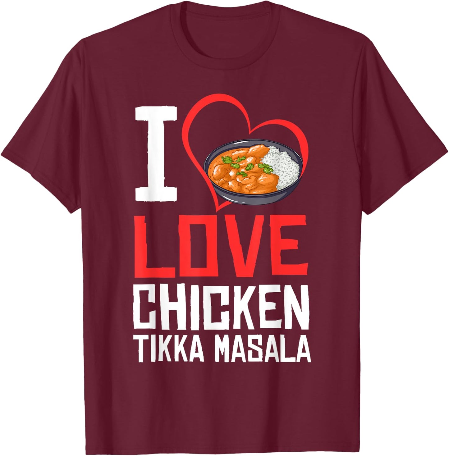 Chicken Tikka Masala Gift Indian Food T-Shirt - T-Shirt | Maroon