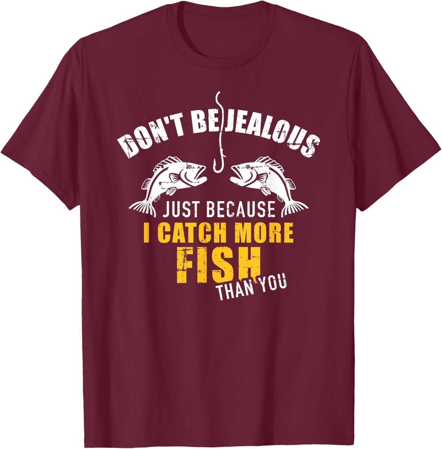 Fishing Don't be jealous just because I catch more fish you T-Shirt - T-Shirt | Maroon