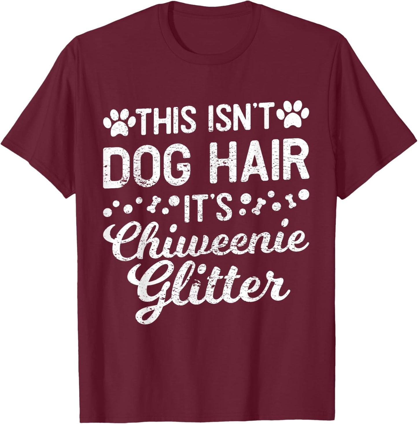 This Isn't Dog Hair It's Chiweenie Funny Puppy Lover Men Women T-Shirt - T-Shirt | Maroon