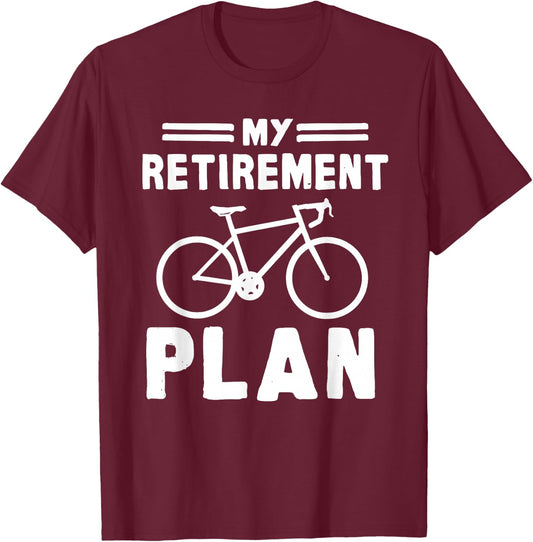 My Retirement Plan Bicycle Bike Gift Retirement T-Shirt - T-Shirt | Maroon