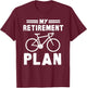 My Retirement Plan Bicycle Bike Gift Retirement T-Shirt - T-Shirt | Maroon