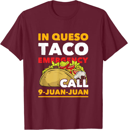 In Queso Taco Emergency Call 9-Juan-Juan Funny Mexican Food T-Shirt - T-Shirt | Maroon