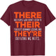 There Their They're Grammar Nazy Proper English Writing T-Shirt - T-Shirt | Maroon