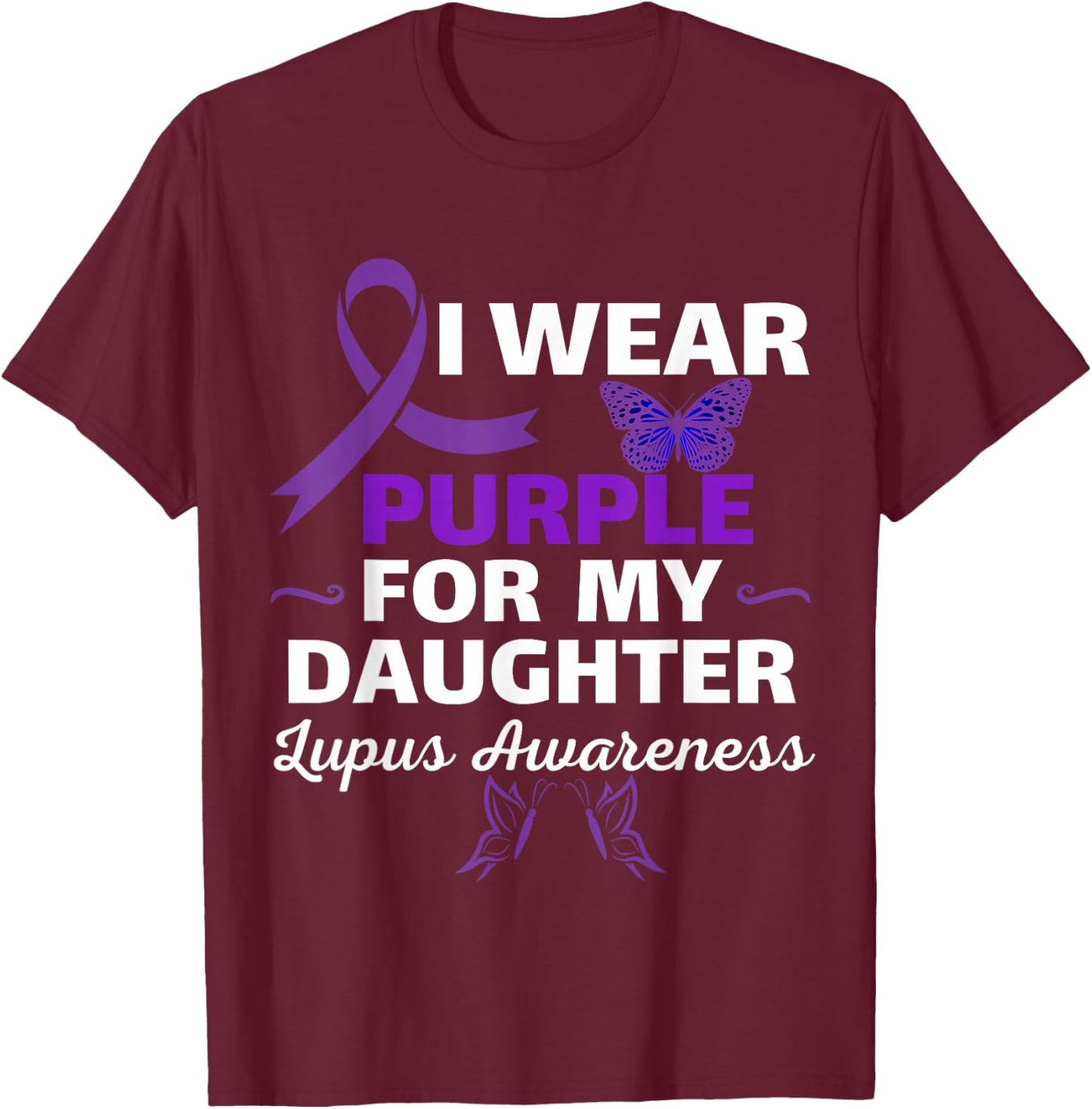 I Wear Purple For My Daughter Lupus Awareness funny T-Shirt - T-Shirt | Maroon