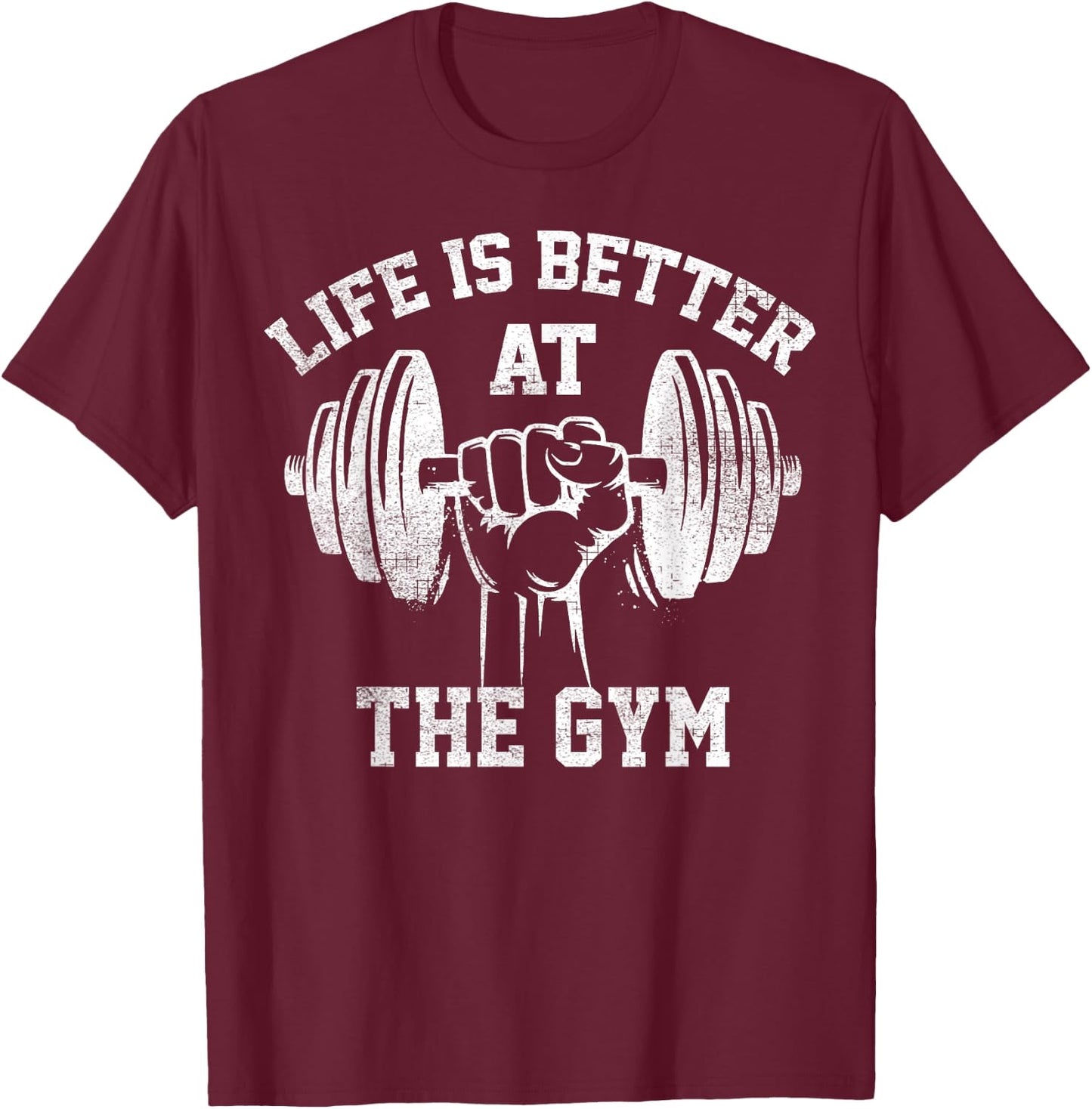 Life Is Better At The Gym Funny Workout Apparel Humor T-Shirt - T-Shirt | Maroon