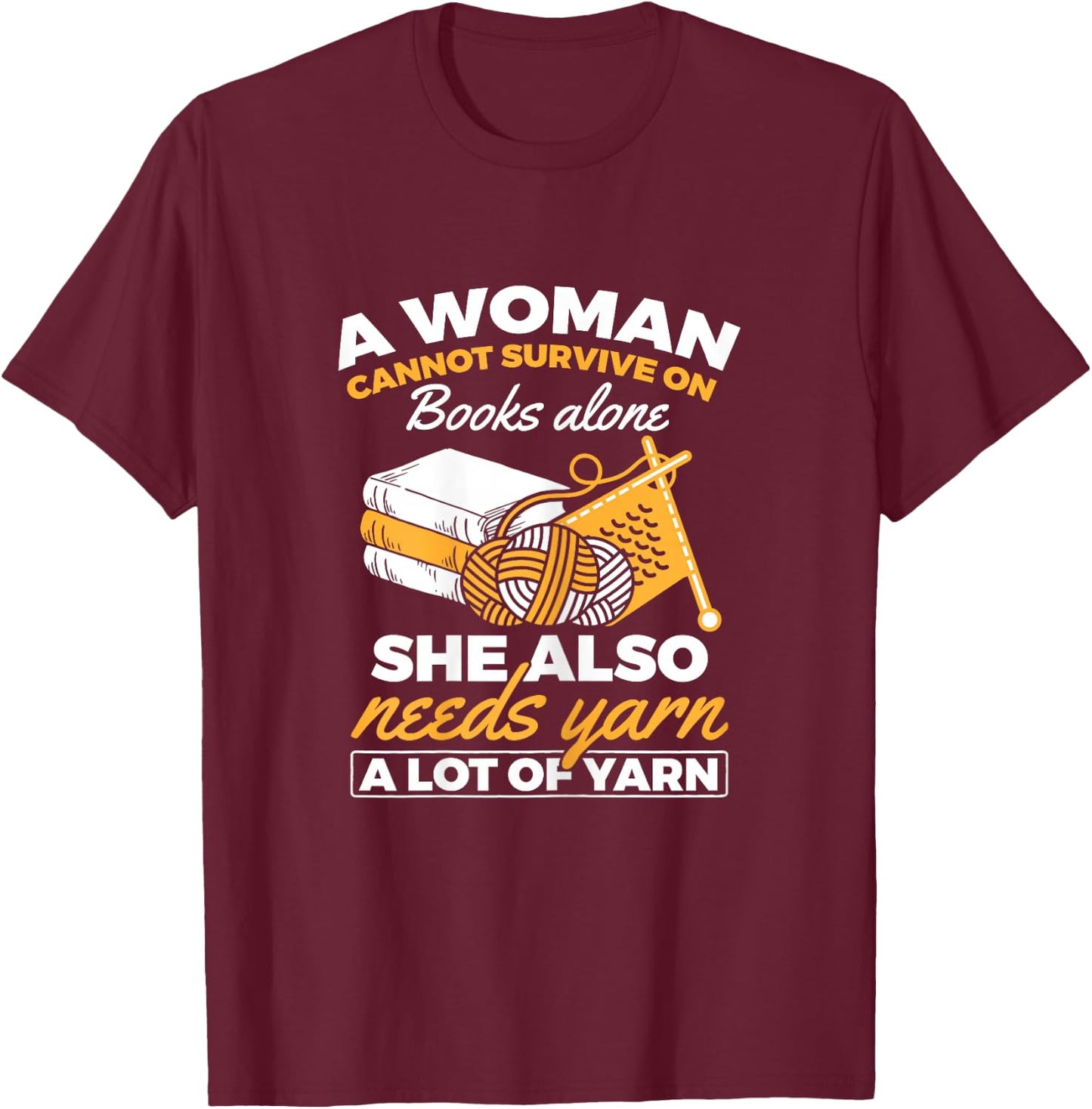 Woman Survives On Books Yarn Knitting Crochet T-Shirt - T-Shirt | Maroon