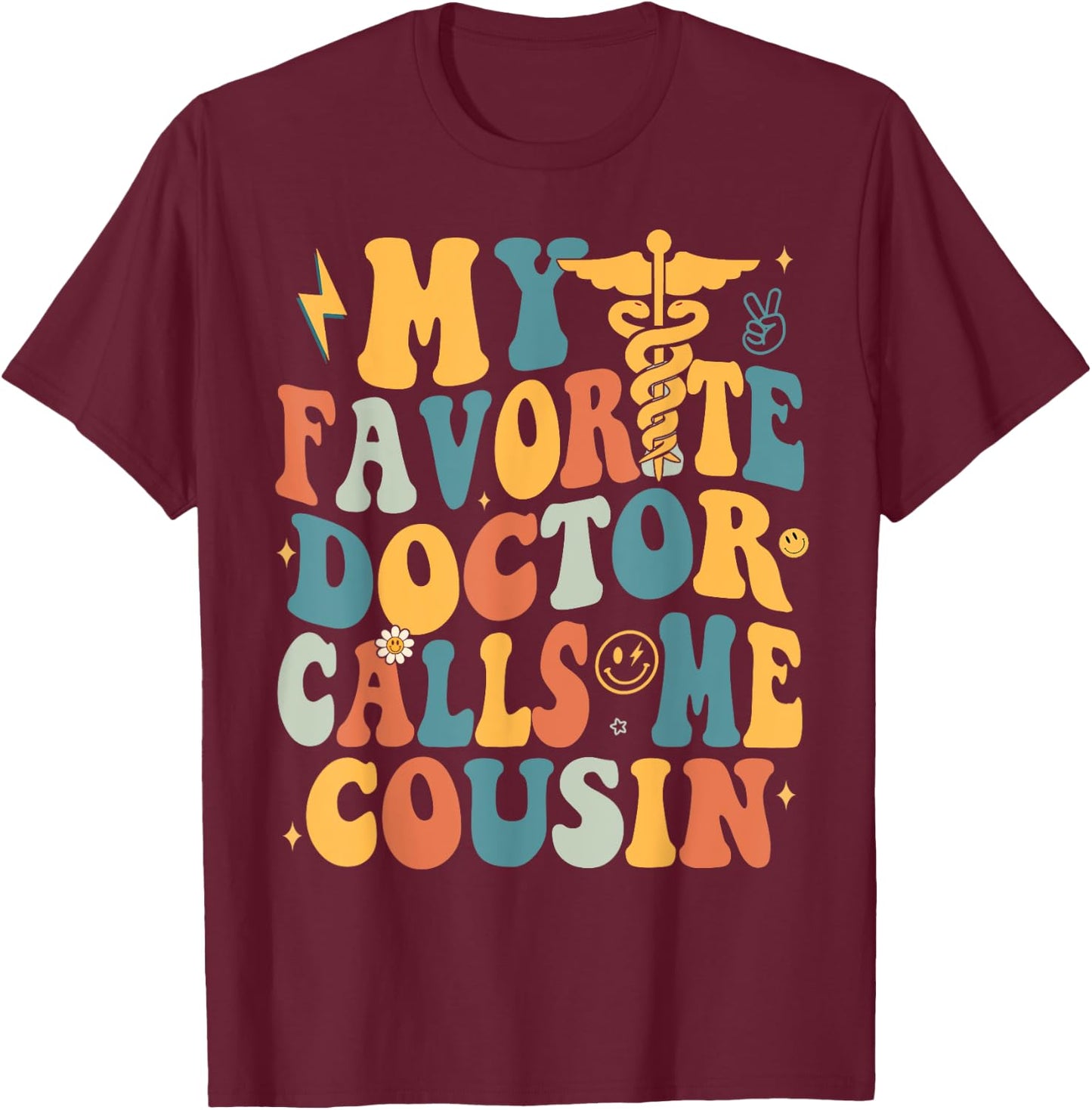 Groovy My Favorite Doctor Calls Me Cousin T-Shirt - T-Shirt | Maroon