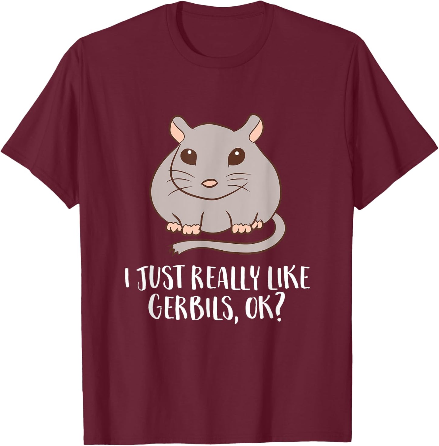 Gerbils Mouse Owner I Just Really Like Gerbils T-Shirt - T-Shirt | Maroon