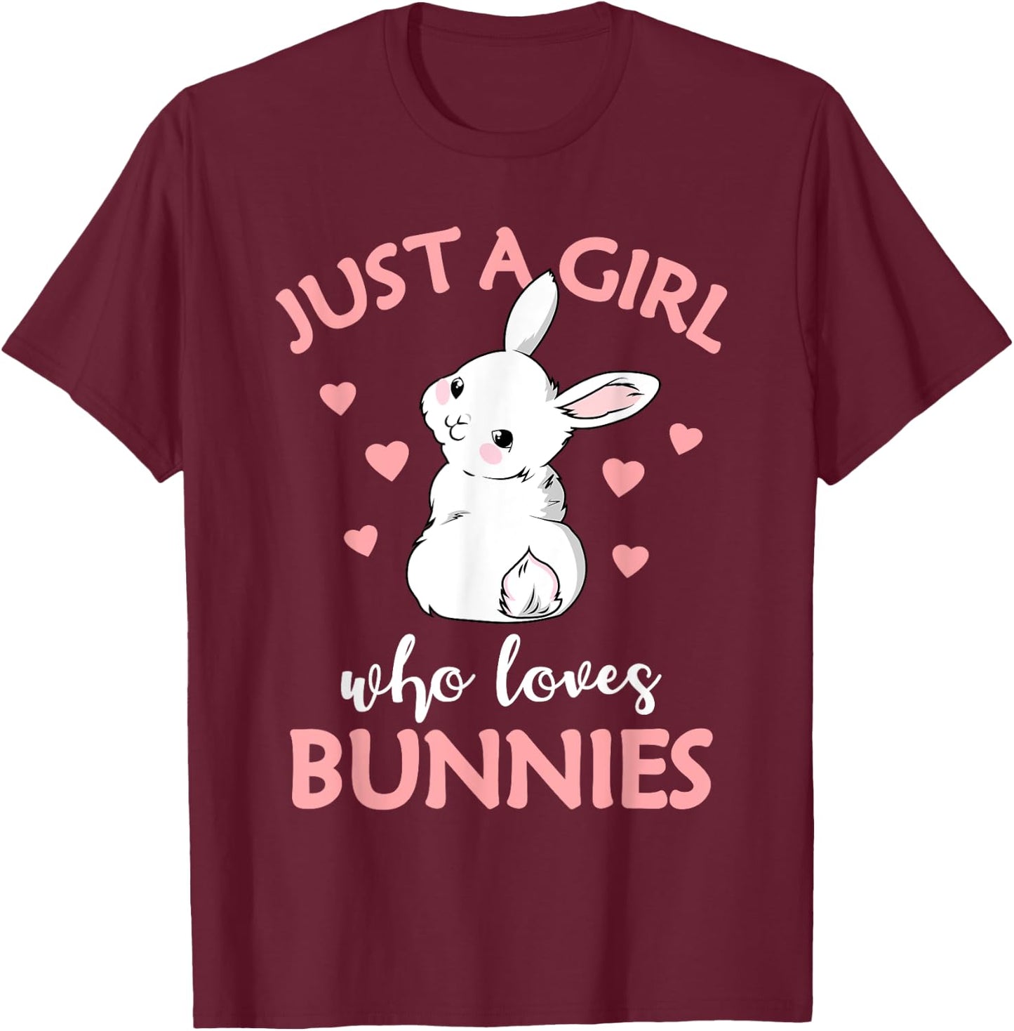 Just A Girl Who Loves Bunnies Rabbit Bunny T-Shirt - T-Shirt | Maroon