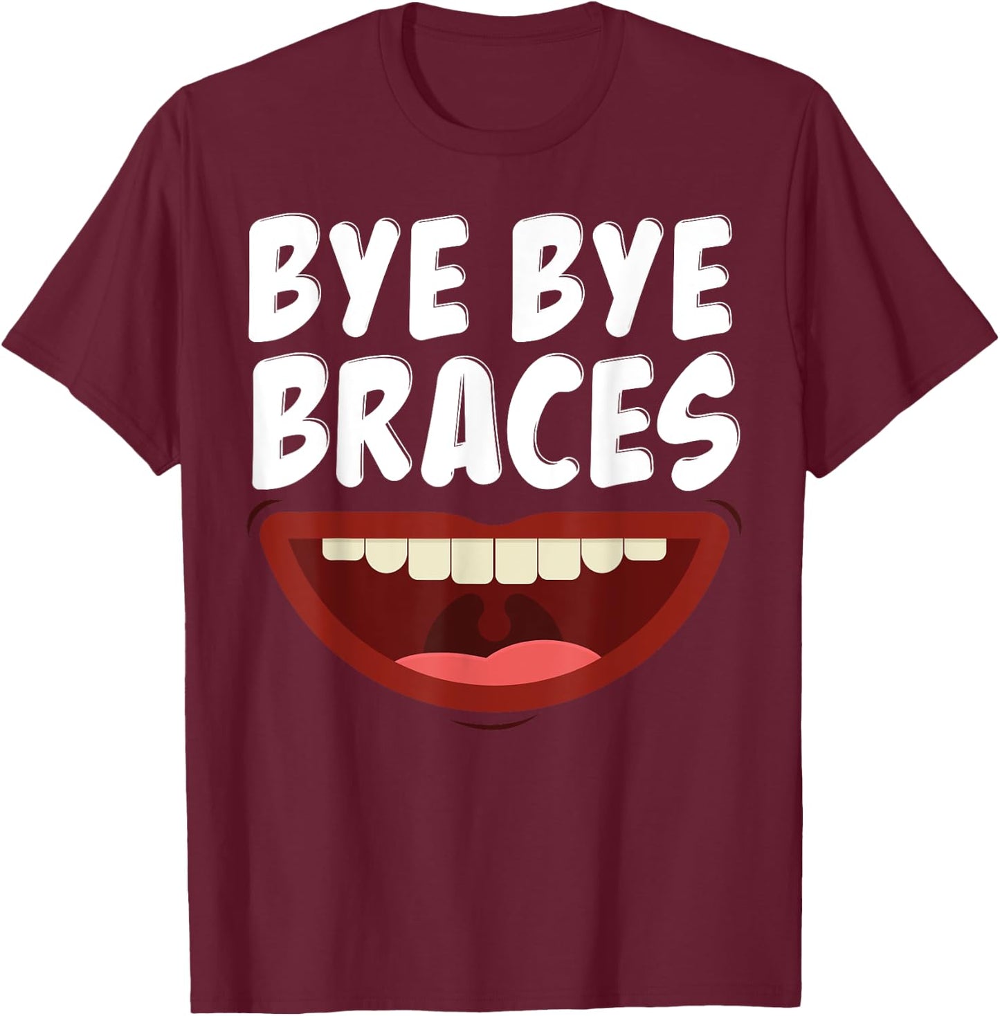Bye Bye Braces Off Teeth Gift T-Shirt - T-Shirt | Maroon