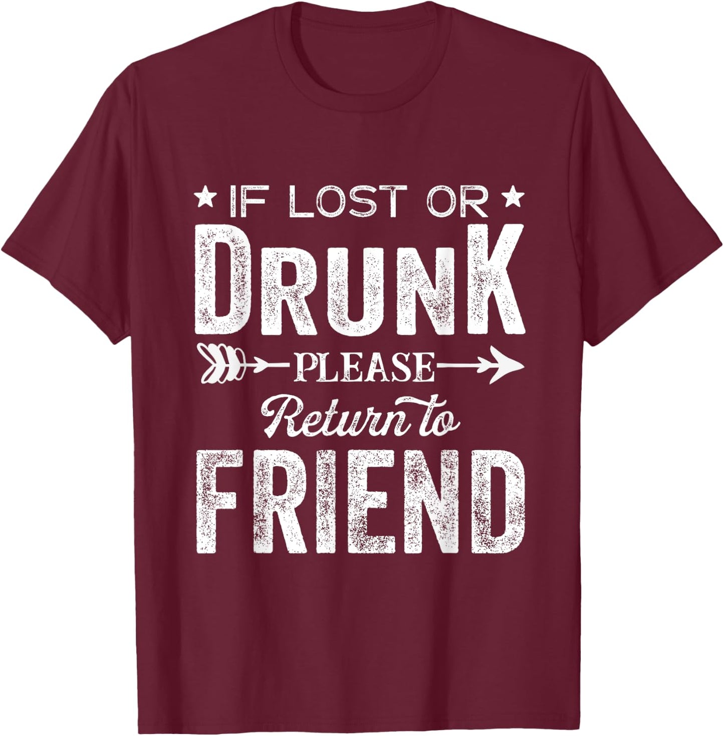 If Lost Or Drunk Please Return To Friend Gift Men T-Shirt - T-Shirt | Maroon