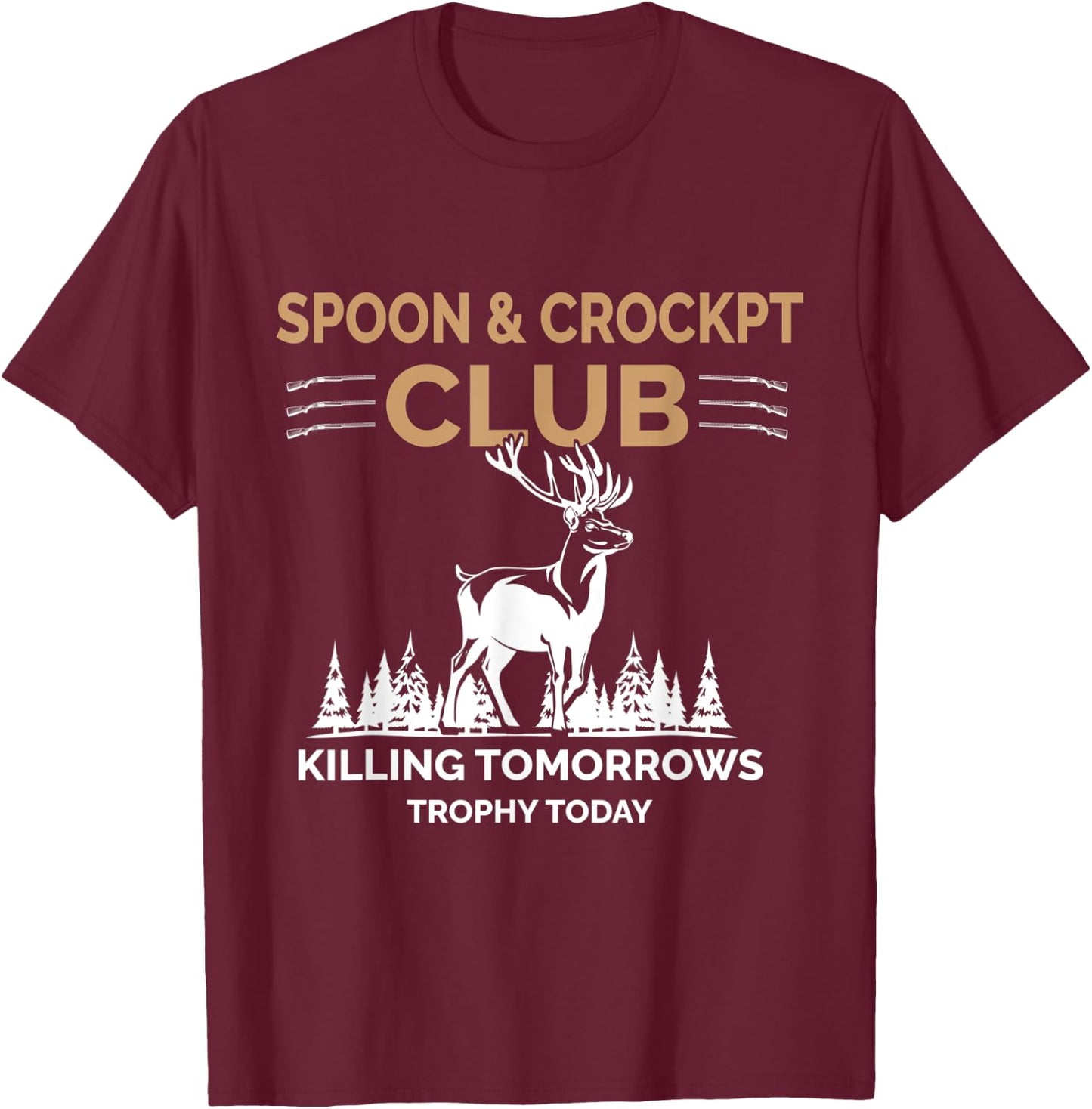 Spoon and Crockpot Club Killing Tomorrows Trophy Today T-Shirt - T-Shirt | Maroon