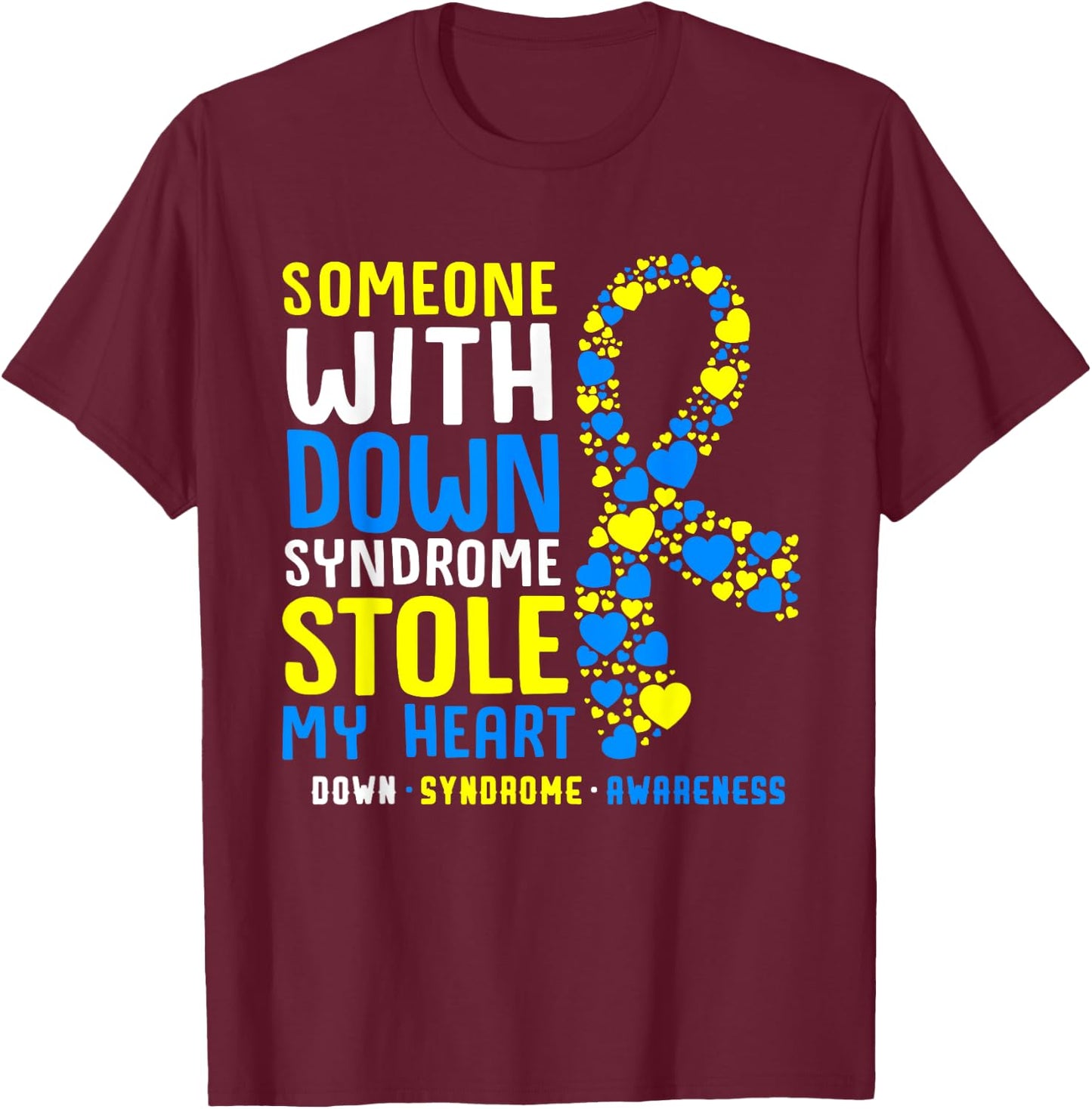 Someone With Down Syndrome Stole My Heart Trisomy 21 T-Shirt - T-Shirt | Maroon