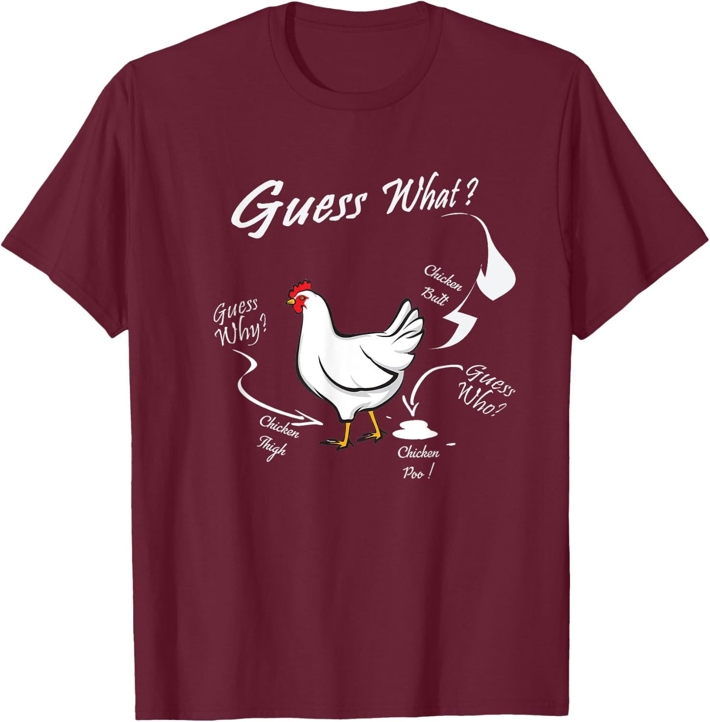 Guess What ? Chicken Butt White Funny T-Shirt - T-Shirt | Maroon