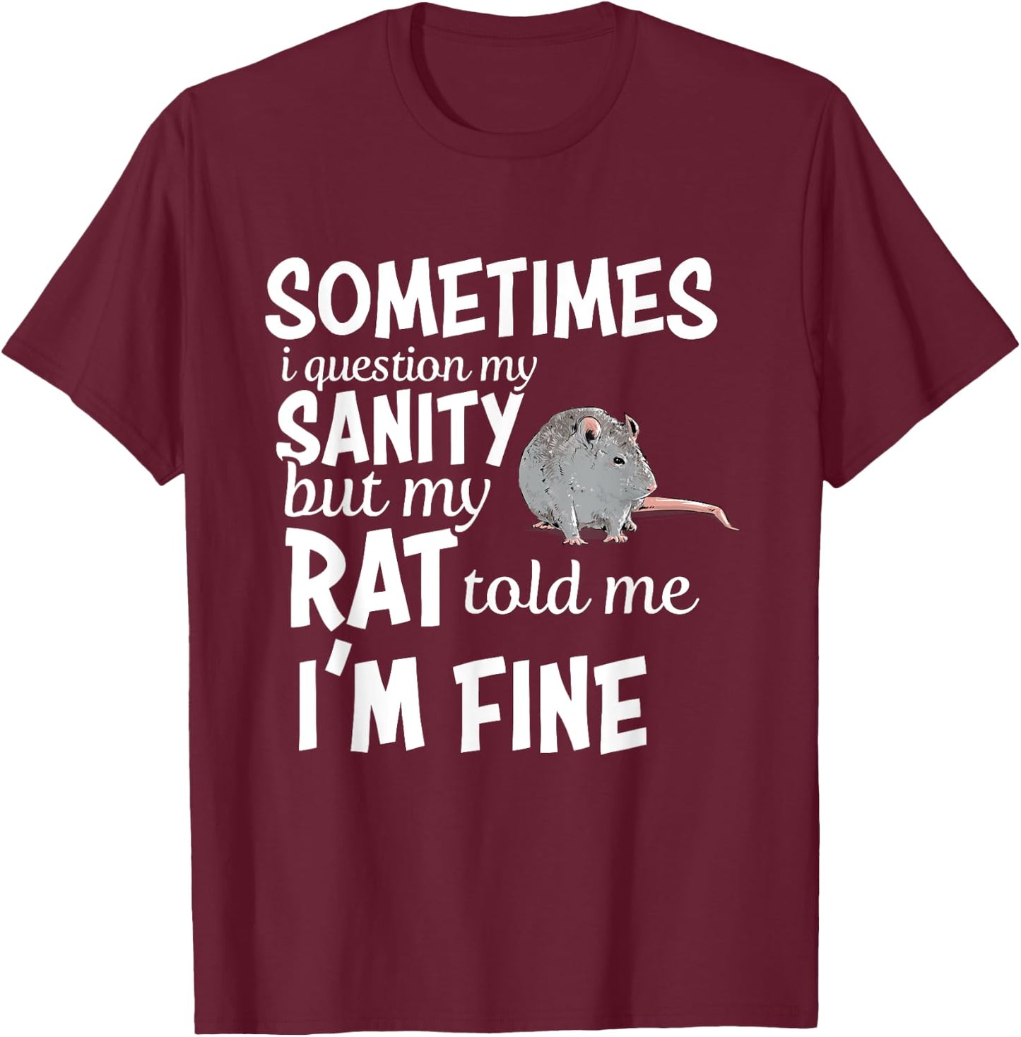 Funny Rat Lover Sanity Quote Rat Mom Dad Pet Owner T-Shirt - T-Shirt | Maroon