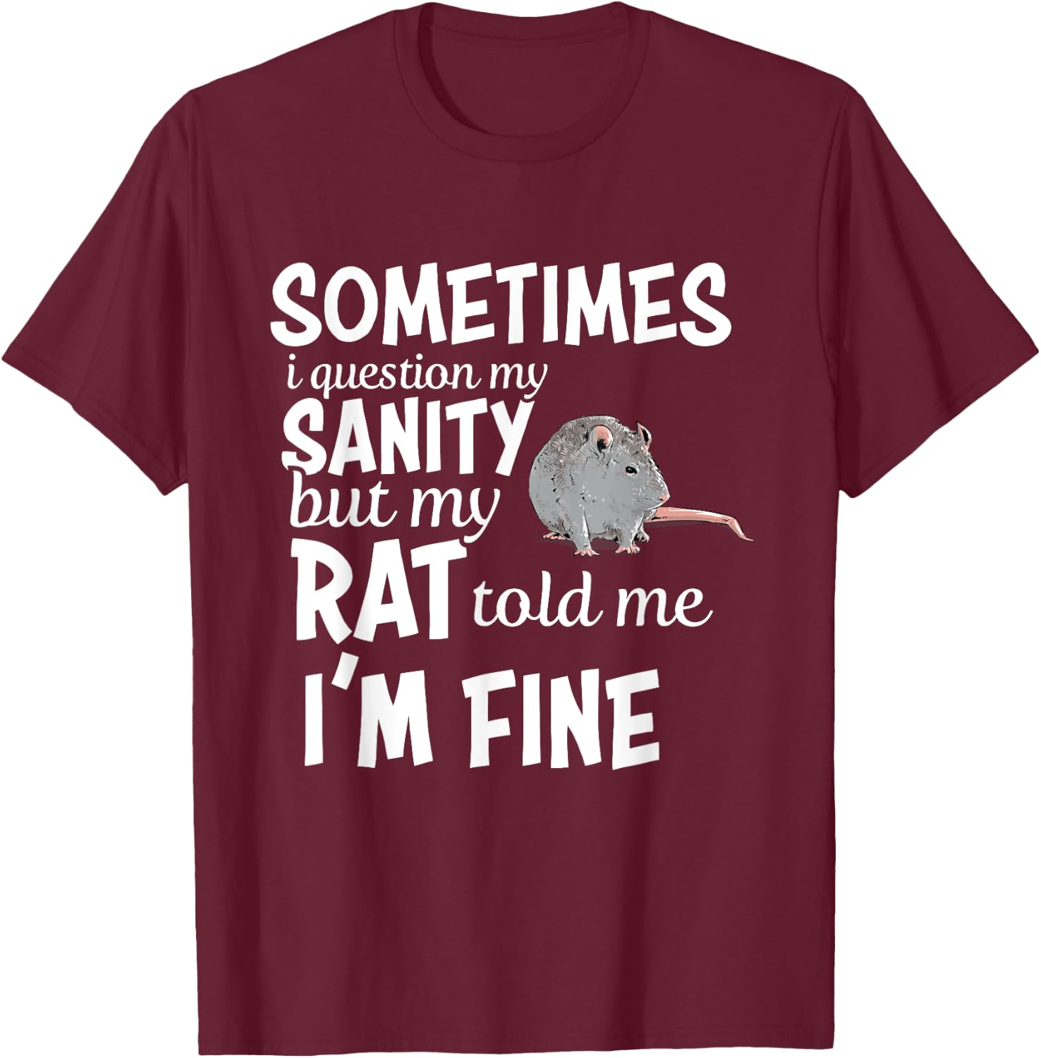 Funny Rat Lover Sanity Quote Rat Mom Dad Pet Owner T-Shirt - T-Shirt | Maroon