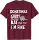Funny Rat Lover Sanity Quote Rat Mom Dad Pet Owner T-Shirt - T-Shirt | Maroon