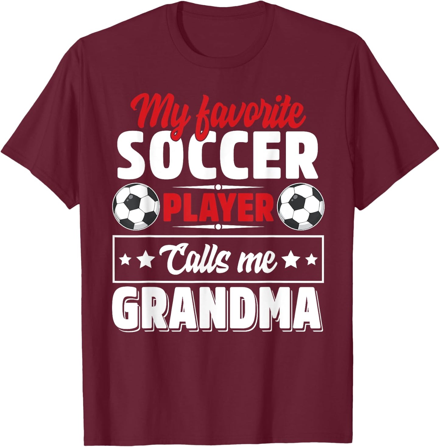 My Favorite Soccer Player Calls Me Grandma Mothers Day Cute T-Shirt - T-Shirt | Maroon