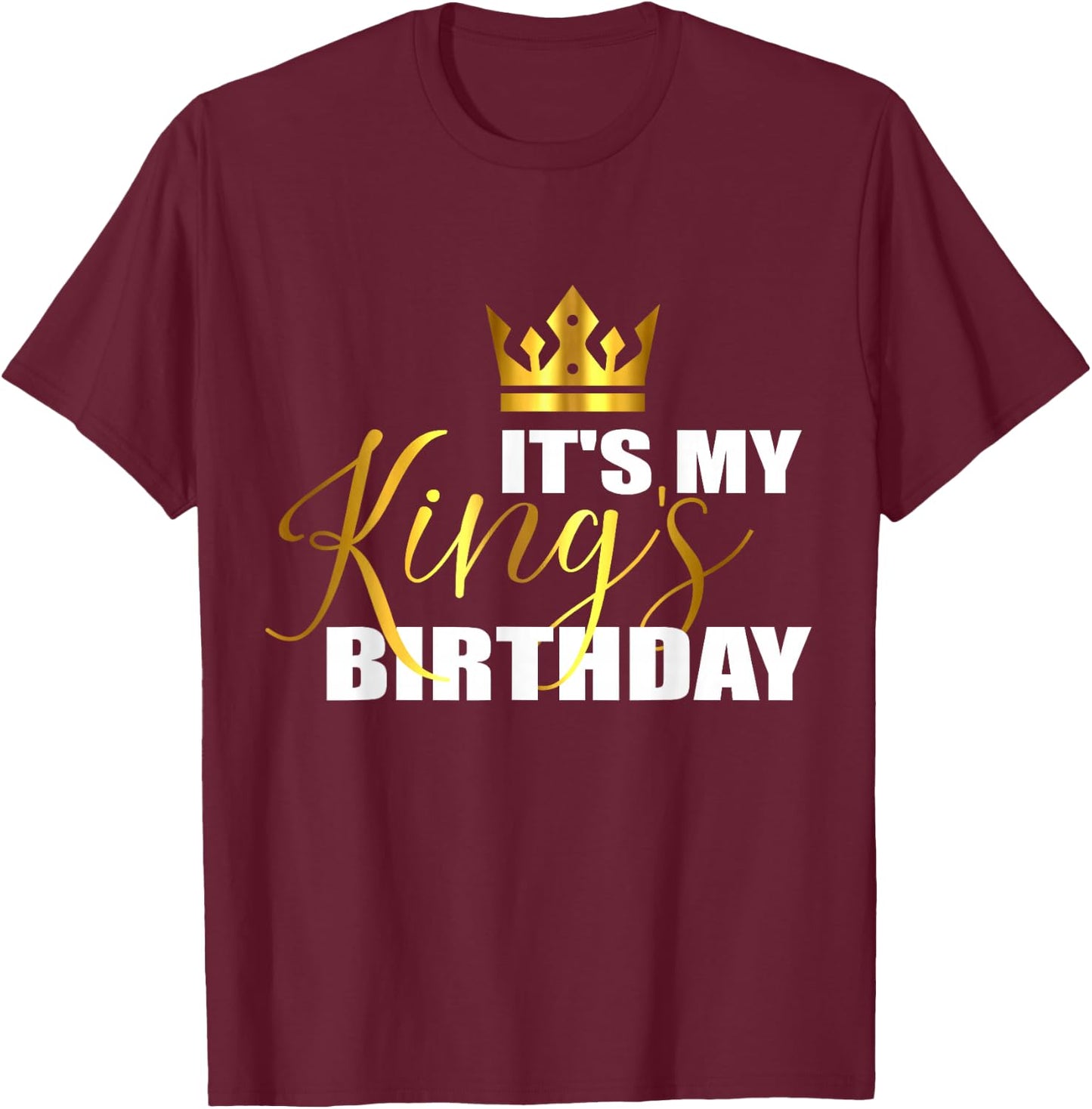 It's My King Birthday Funny Birthday Squad Cool B-Day Boy T-Shirt - T-Shirt | Maroon