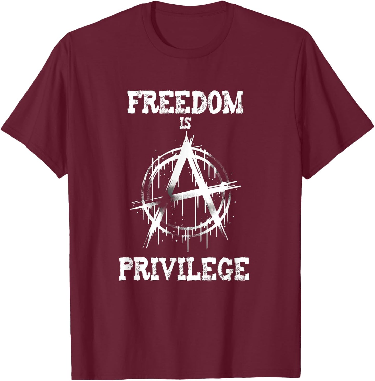 Anarchy punk symbol freedom is a privilege meme T-Shirt - T-Shirt | Maroon