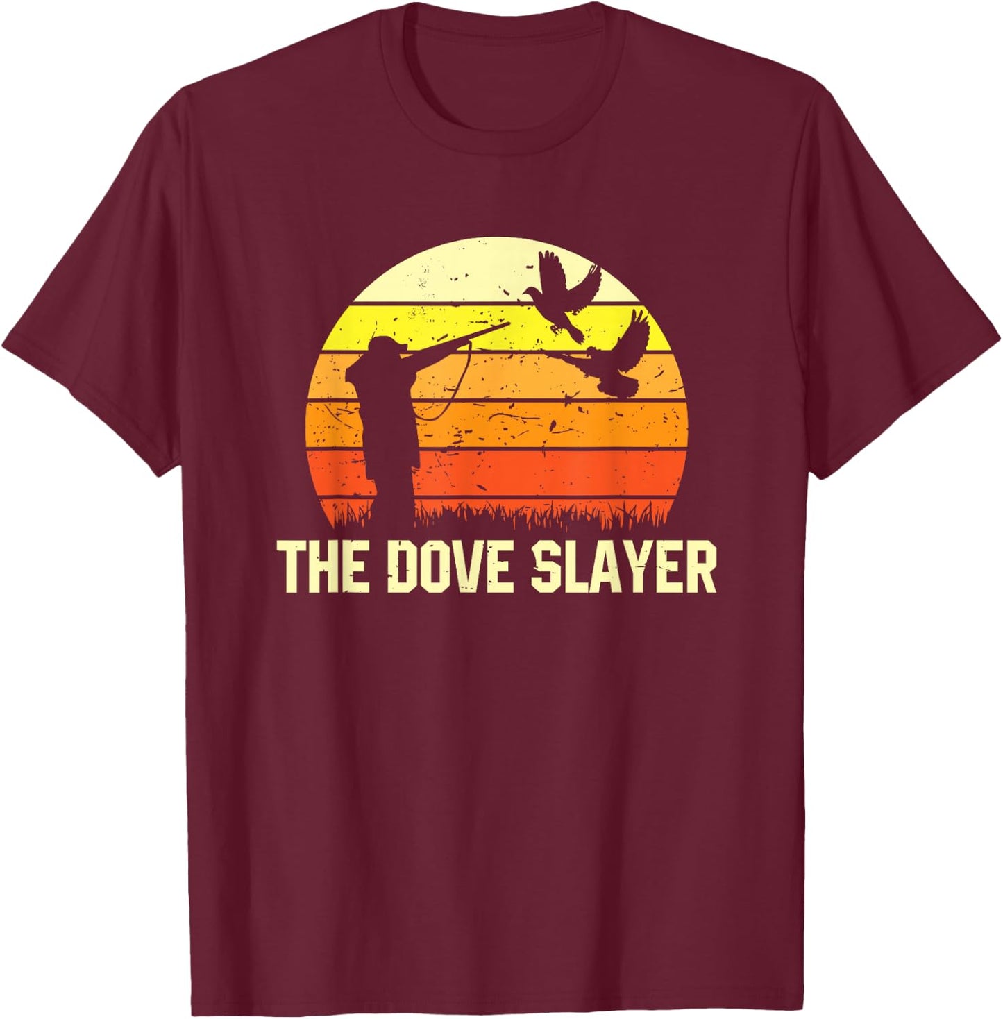 The Dove Slayer Vintage Retro Dove Hunting T-Shirt - T-Shirt | Maroon