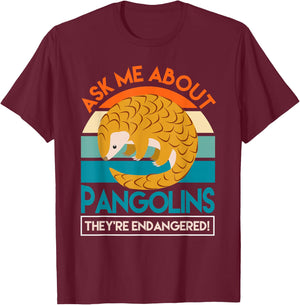 Save The Pangolins Ask Me About Pangolins T-Shirt - T-Shirt | Maroon