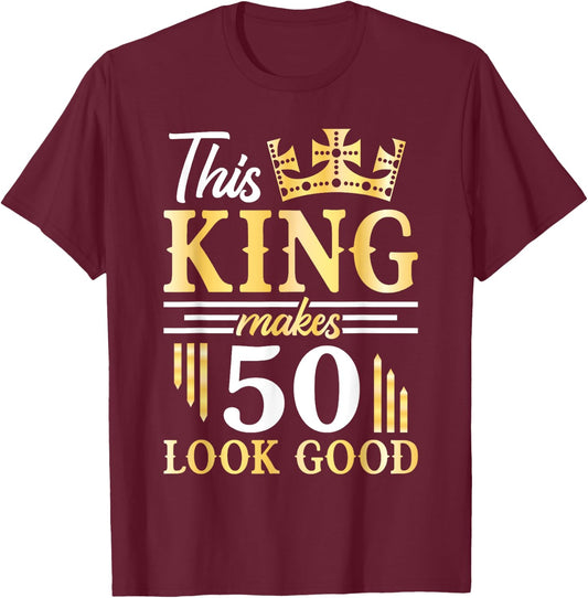 Happy Birthday To Me This King Makes 50 Years Old Look Good T-Shirt - T-Shirt | Maroon