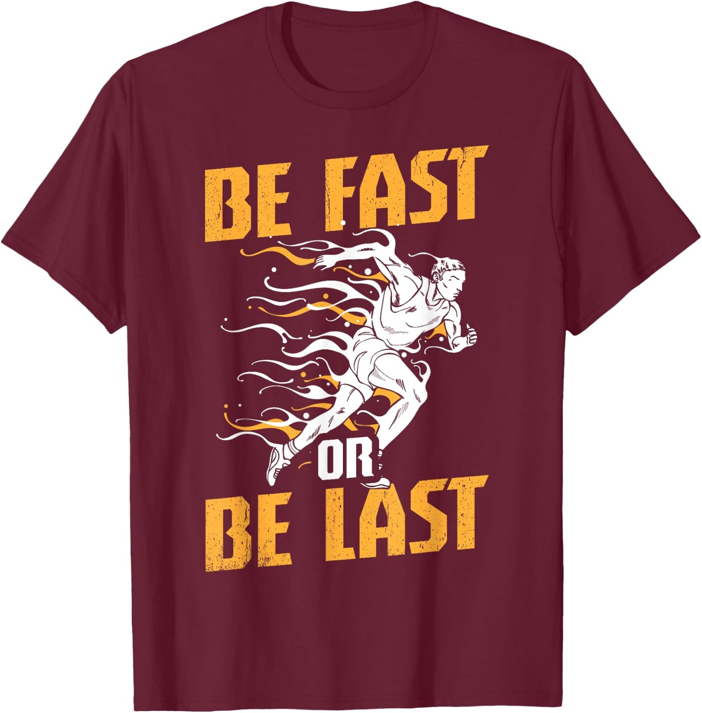 Funny Track and Field Design Be Fast or Be Last T-Shirt - T-Shirt | Maroon