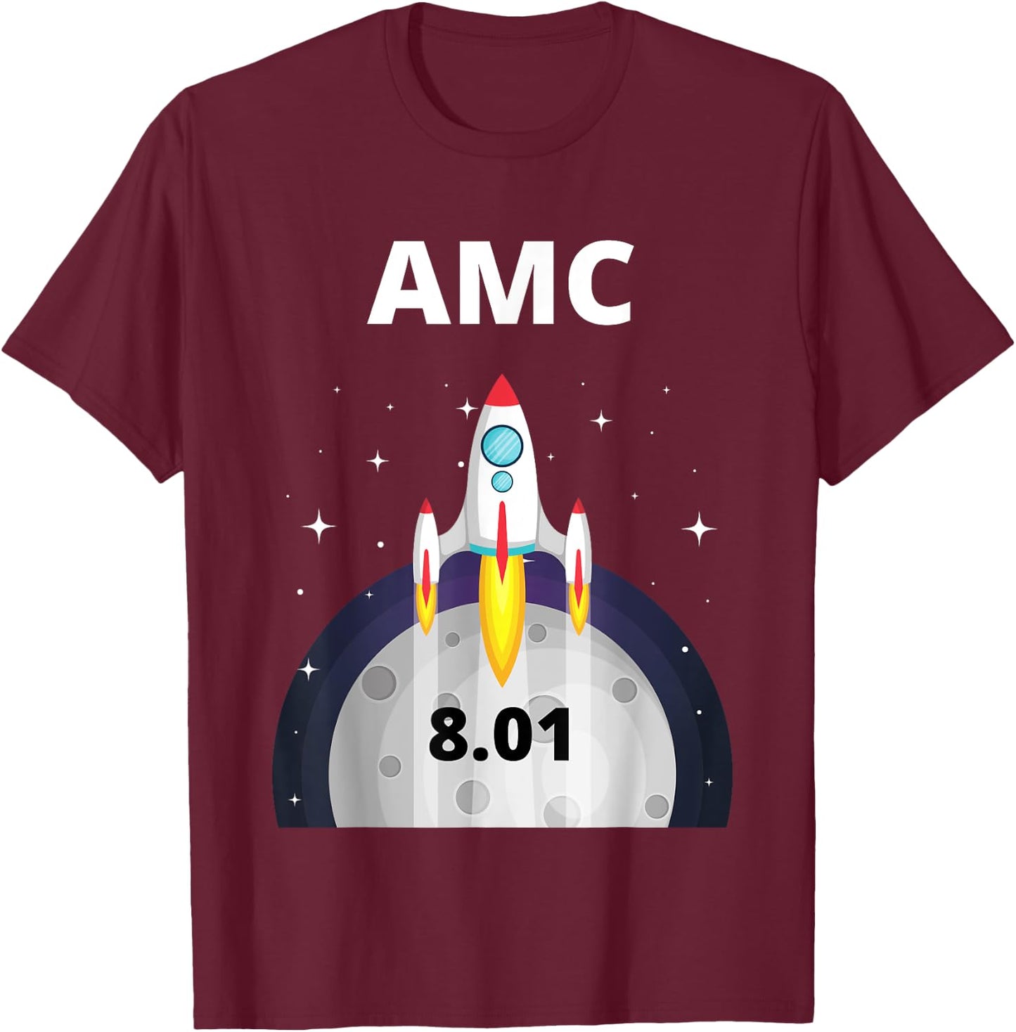 AMC Stock rocket to the moon 8.01 at close T-Shirt - T-Shirt | Maroon