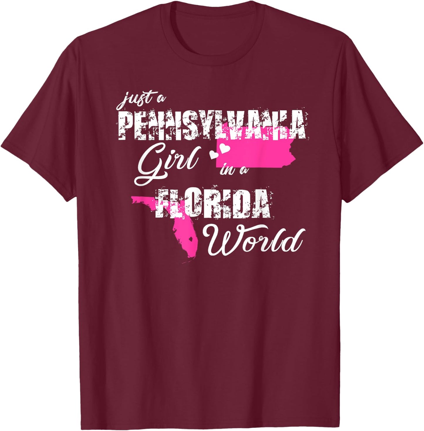 Pennsylvania Shirts Just a Pennsylvania girl in a Florida T-Shirt - T-Shirt | Maroon