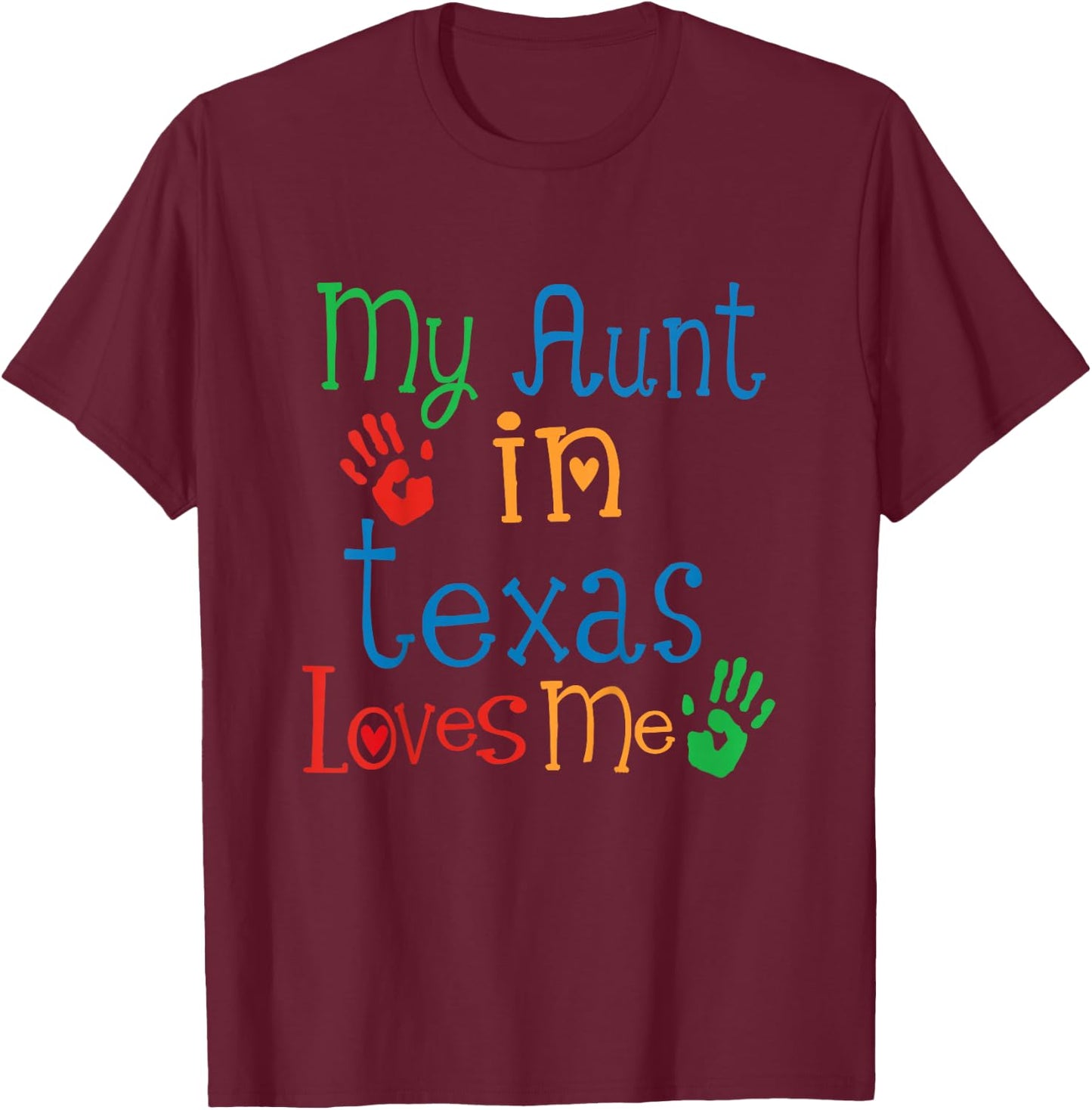 My Aunt in Texas Loves Me T-Shirt - T-Shirt | Maroon