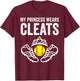 Funny My Princess Wears Cleats Gift Softball Moms Dads T-Shirt - T-Shirt | Maroon