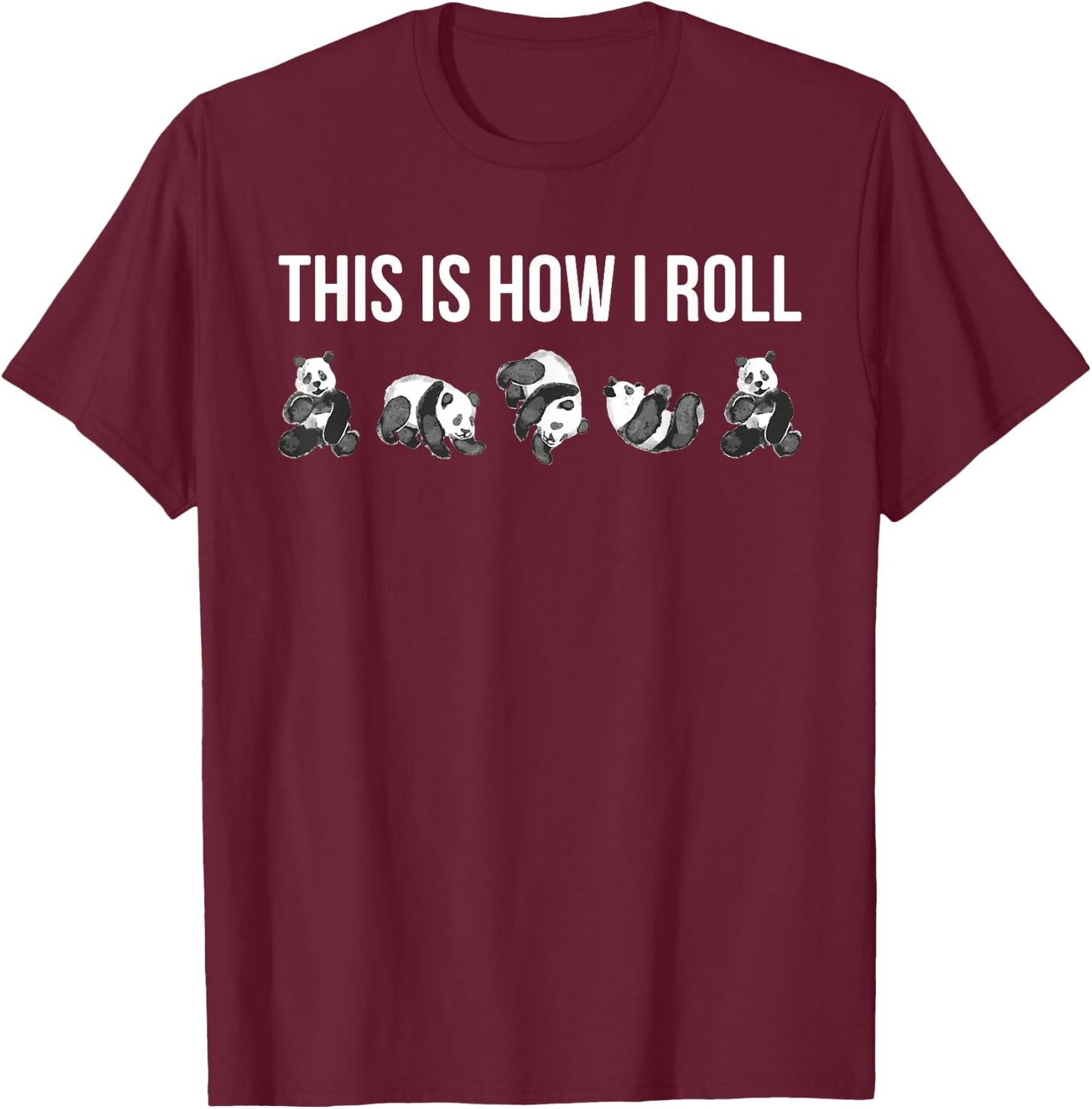 This Is How I Roll Panda T-Shirt - T-Shirt | Maroon